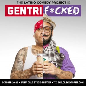 The Latino Comedy Project's "GENTRIF*CKED"