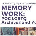 Memory Work: POC LGBTQ Archives and You
