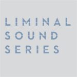 Liminal Sound Series