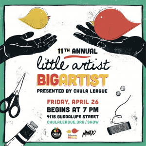 CHULA LEAGUE PRESENTS THE 11TH ANNUAL LITTLE ARTIST BIG ARTIST BENEFIT ART SHOW