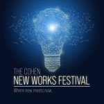 THE COHEN NEW WORKS FESTIVAL