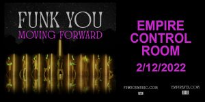 Funk You at Empire Control Room on February 12, 2022