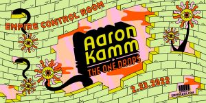 Heard Presents: Aaron Kamm & The One Drops at Empire Control Room on 2/23/22