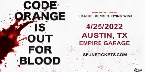 Spune Presents: Code Orange at Empire Garage - 4/25/22