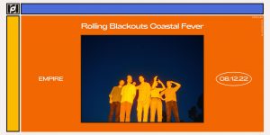 Rolling Blackouts Coastal Fever at Empire Control Room 8/12 (Resound)