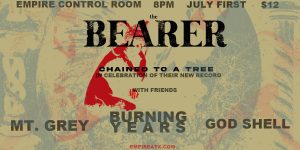 Empire Presents: The Bearer w/ Mt. Grey, Burning Years, and Godshell at Empire - 7/1