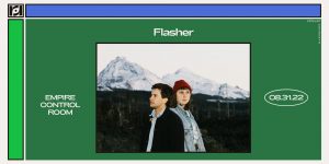 Flasher @ Empire Control Room on Aug 31st
