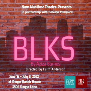 New Manifest Theatre presents BLKS by Aziza Barnes