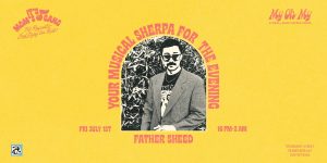 Resound Presents: Father Sheed @ My Oh My on July 1st