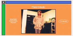 Resound Presents: Field Medic at Empire Control Room - 11/19