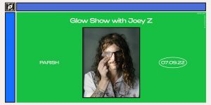 Resound Presents: Glow Show with Joey Z at Parish - 7/9
