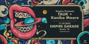 Empire Presents: TAUK Moore: TAUK + Kanika Moore @ Empire on 11/19