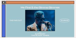 Me First and the Gimme Gimmes w/ Surfbort and The Black Tones at The Far Out - 10/28