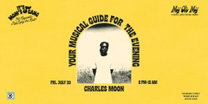 My Oh My Presents: Charlie Moon @ My Oh My on July 29th