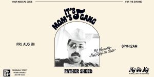 My Oh My Presents: Father Sheed @ My Oh My on 8/5