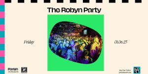 Parish Presents: The Robyn Party at Parish on 1/6/23
