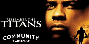 Remember The Titans (2000) - Community Cinema & Amphitheater