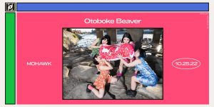 Resound Presents: Otoboke Beaver - SUPER CHAMPON Tour 2022 @ Mohawk on Oct 25th
