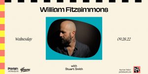 Spune Presents: William Fitzsimmons w/ Stuart Smith @ Parish on Sept 28th