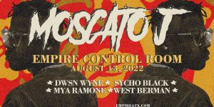 Empire Presents: Moscato J w/ DWSN WYNE, Sycho Black, Mya Ramone, and West Berman @ Empire on 8/13