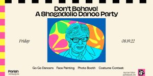 Parish Presents: Don't Behave! A Shagadelic Dance Party at Parish - 8/19