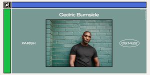 Resound Presents: Cedric Burnside at Parish - 9/14