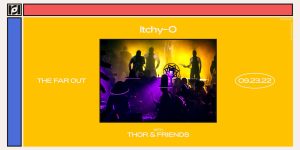 Resound Presents: Itchy-O with Thor & Friends at Far Out Lounge on 9/23