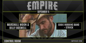 Empire Presents: Marshall Moon & Billy Boswell w/ Eddie Robbins Band and STRVCK -9/15