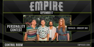 Empire Presents: Personality Contest w/ Foxtales and Grocery Bag - 9/17