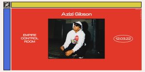 Resound Presents: Azizi Gibson @ Empire on 12/3