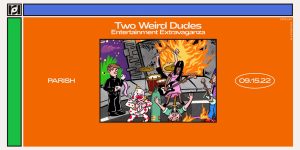 Resound Presents: Two Weird Dudes Entertainment Extravaganza