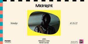 Resound Presents: Midnight w/ Mexican Coke and Ninth Circle