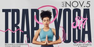 Trap Yoga ATX | Experience Vinyasa Flow Yoga Infused with Today's Best R&B Music!