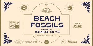 Unreleased Showcase: Beach Fossils w/ Animals On TV at Mohawk on 11/18