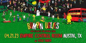 Empire Presents: Bumpin Uglies w/ Kyle Smith -4/21