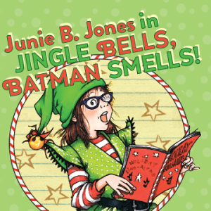 Junie B. Jones in Jingle Bells, Batman Smells!
