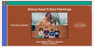 Resound Presents: Being Dead and Bad Markings w/ Gus Baldwin & the Sketch