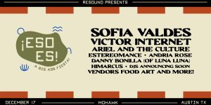 Resound Presents: ¡Eso Es! ft. Sofia Valdes, Victor Internet, Ariel & The Culture and More!