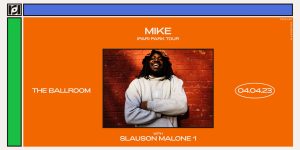 Resound Presents: MIKE - Ipari Park Tour w/ Slauson Malone 1 at The Ballroom on 4/4/23