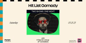Parish Presents: Hit List Comedy w/ Dan Pyatetsky and Lukas McCrary- 3/25