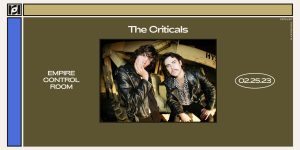 Resound Presents: The Criticals at Empire Control Room on 2/25/23