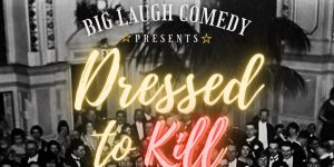 Dressed To Kill: A Classy Comedy Show