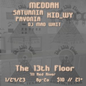 Meddah, kid_wy, Saturnia Pavonia, DJ Mad Whit at The 13th Floor