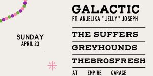 Resound & Empire Presents: Yee-Craw: A Tex-Orleans Experience ft. Galactic + More on 4/23