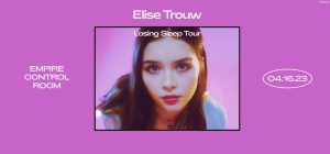Resound Presents: Elise Trouw - Losing Sleep Tour at Empire Control Room on 4/16