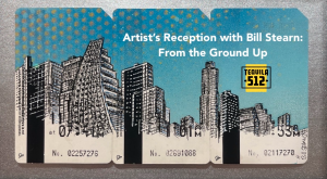 From the Ground Up: Bill Stearn's Artist Reception with Tequila 512