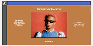 Live Nation & Resound Presents: Dreamer Isioma w/ Amindi at Empire on 5/26