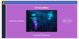 Crocodiles W/ Transy Warhol at The Ballroom on 5/11
