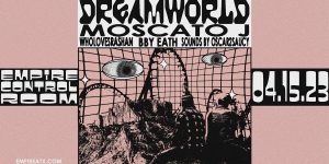Empire Presents: Dreamworld W/ Mosacato J, WhoLovesRashan And BBY EATH, Sounds By Oscar2Saucy At Empire On 4/15