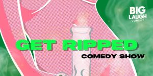 Get Ripped Comedy Show